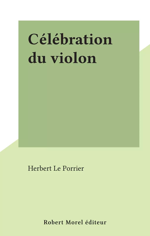 Célébration du violon - Herbert Le Porrier - FeniXX réédition numérique