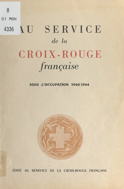 Au service de la Croix-Rouge française sous l'Occupation, 1940-1944 -  Croix-rouge française - FeniXX réédition numérique