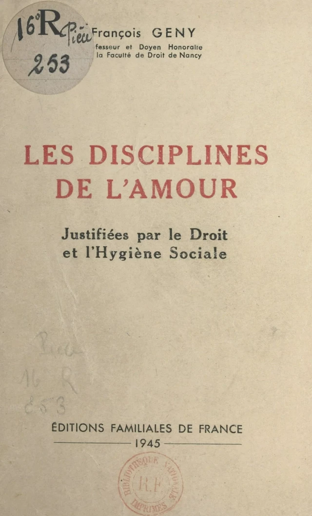 Essai de justification rationnelle des disciplines de l'amour par le droit et l'hygiène sociale - François Gény - FeniXX réédition numérique