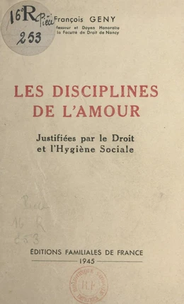 Essai de justification rationnelle des disciplines de l'amour par le droit et l'hygiène sociale