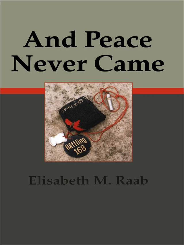 And Peace Never Came - Elisabeth M. Raab - Wilfrid Laurier University Press