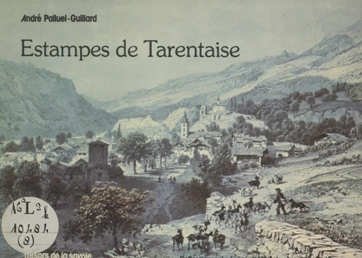 Estampes de Tarentaise - André Palluel-Guillard - FeniXX réédition numérique