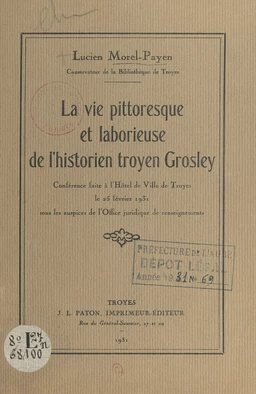 La vie pittoresque et laborieuse de l'historien troyen Grosley