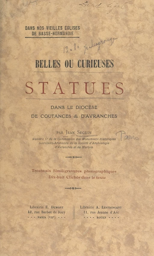 Dans nos vieilles églises de Basse-Normandie : belles ou curieuses statues dans le diocèse de Coutances et d'Avranches - Jean-Pierre Seguin - FeniXX réédition numérique