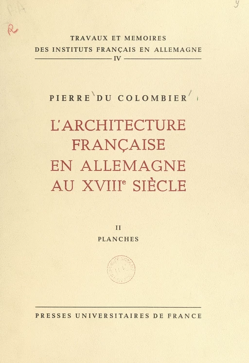 L'architecture française en Allemagne au XVIIIe siècle (2). Planches - Pierre du Colombier - FeniXX réédition numérique