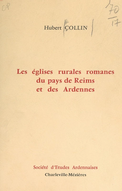 Les églises rurales romanes du pays de Reims et des Ardennes - Hubert Collin - FeniXX réédition numérique