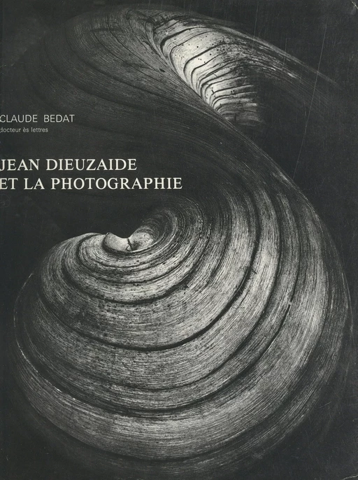 Jean Dieuzaide et la photographie - Claude Bedat - FeniXX réédition numérique