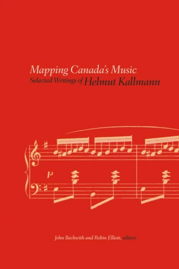 Mapping Canada's Music - Helmut Kallmann - Wilfrid Laurier University Press