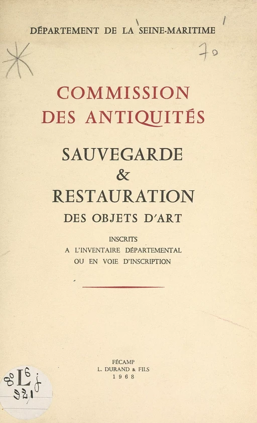 Sauvegarde et restauration des objets d'art inscrits à l'inventaire départemental ou en voie d'inscription -  Commission départementale des antiquités de la Seine-Maritime - FeniXX réédition numérique