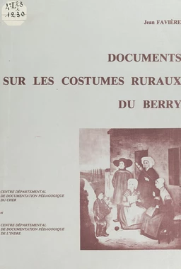 Documents sur les costumes ruraux du Berry