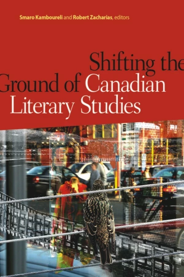 Shifting the Ground of Canadian Literary Studies -  - Wilfrid Laurier University Press