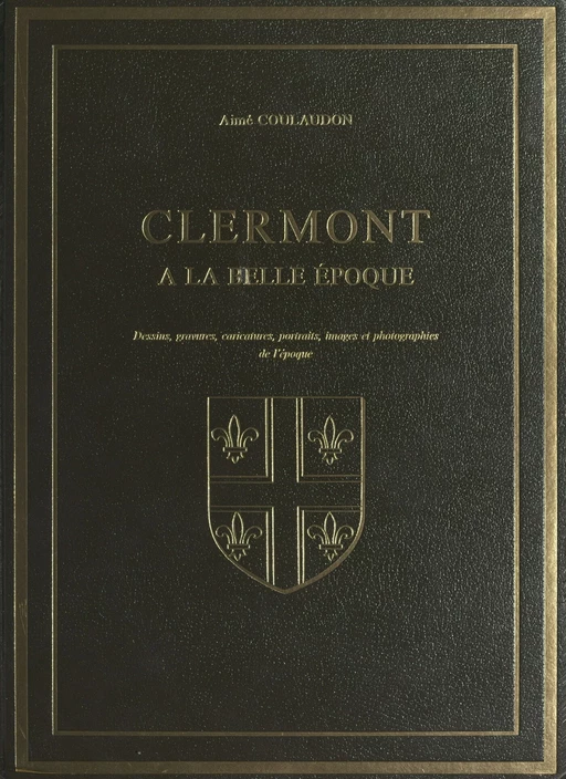 Clermont à la Belle époque - Aimé Coulaudon - FeniXX réédition numérique