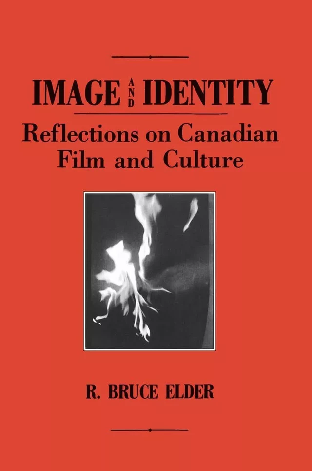 Image and Identity - R. Bruce Elder - Wilfrid Laurier University Press