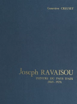 Joseph Ravaisou, peintre du pays d'Aix, 1865-1925