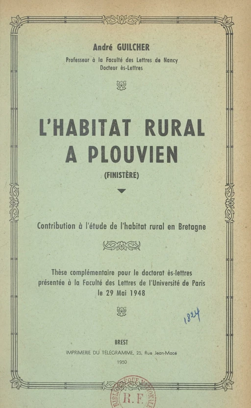 L'habitat rural à Plouvien (Finistère) : contribution à l'étude de l'habitat rural en Bretagne - André Guilcher - FeniXX réédition numérique