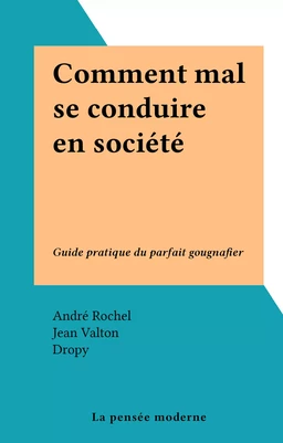 Comment mal se conduire en société