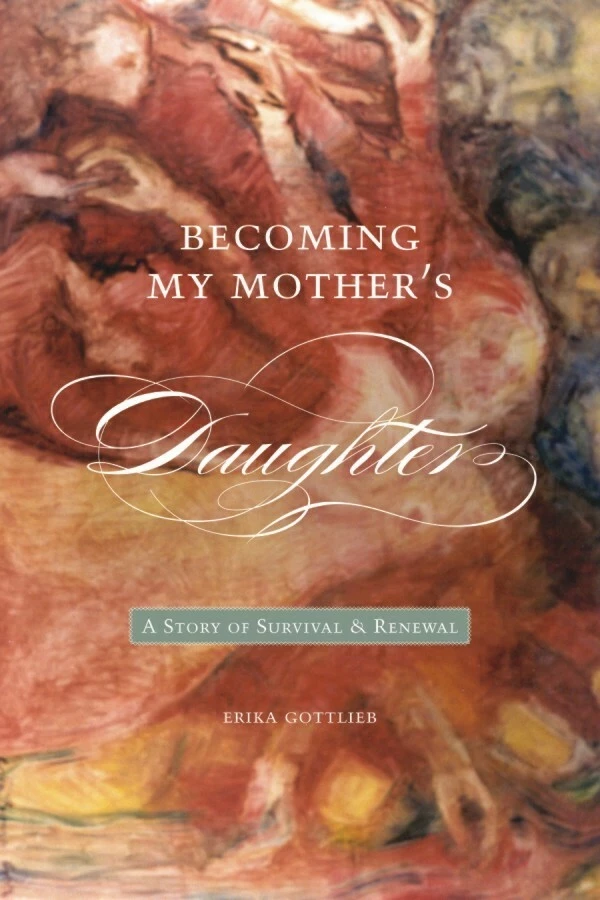 Becoming My Mother’s Daughter - Erika Gottlieb - Wilfrid Laurier University Press