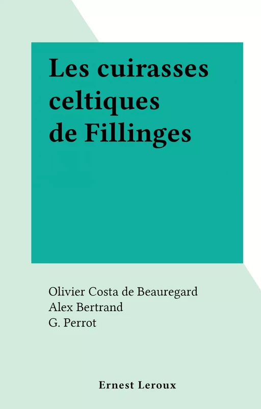 Les cuirasses celtiques de Fillinges - Olivier Costa de Beauregard - FeniXX réédition numérique