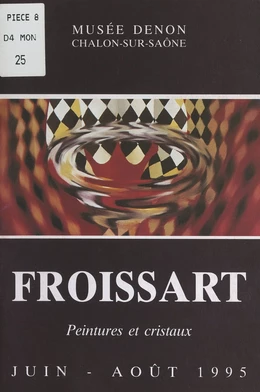 Xavier Froissart, peintures et cristaux