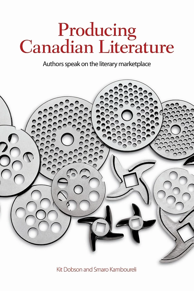 Producing Canadian Literature - Kit Dobson, Smaro Kamboureli - Wilfrid Laurier University Press