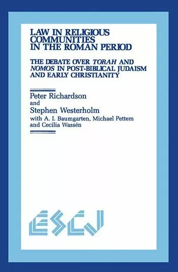 Law in Religious Communities in the Roman Period - Peter Richardson, Stephen Westerholm, Albert I. Baumgarten, Michael Pettem, Cecilia Wassén - Wilfrid Laurier University Press