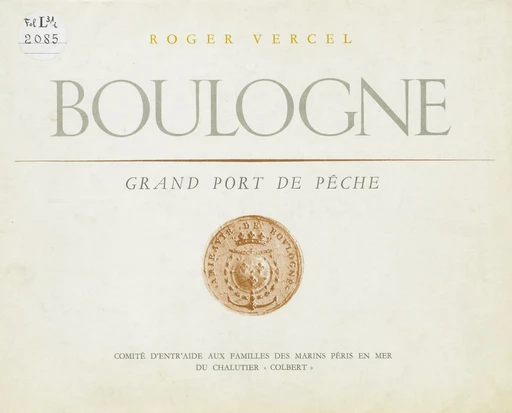 Boulogne, grand port de pêche - Roger Vercel - FeniXX réédition numérique