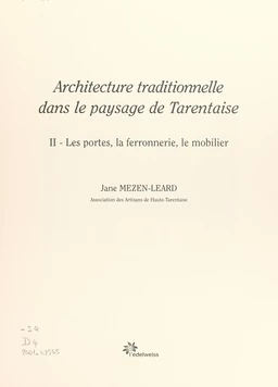 Architecture traditionnelle dans le paysage de Tarentaise (2). Les portes, la ferronnerie, le mobilier