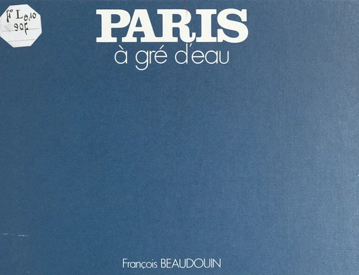 Paris à gré d'eau - François Beaudouin - FeniXX réédition numérique