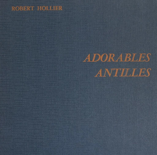 Adorables Antilles - Robert Hollier - FeniXX réédition numérique