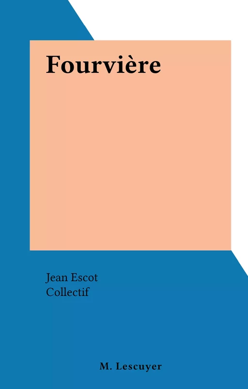 Fourvière - Jean Escot - FeniXX réédition numérique