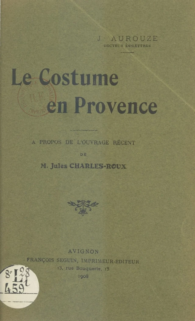 Le costume en Provence - Joseph Aurouze, Jules Charles-Roux - FeniXX réédition numérique