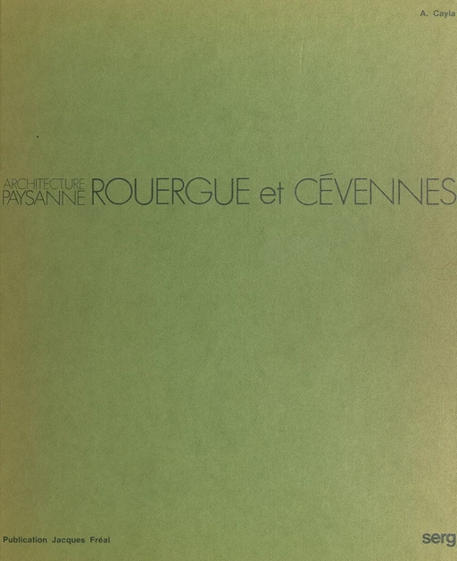 Architecture paysanne du Rouergue et des Cévennes - Alfred Cayla - FeniXX réédition numérique