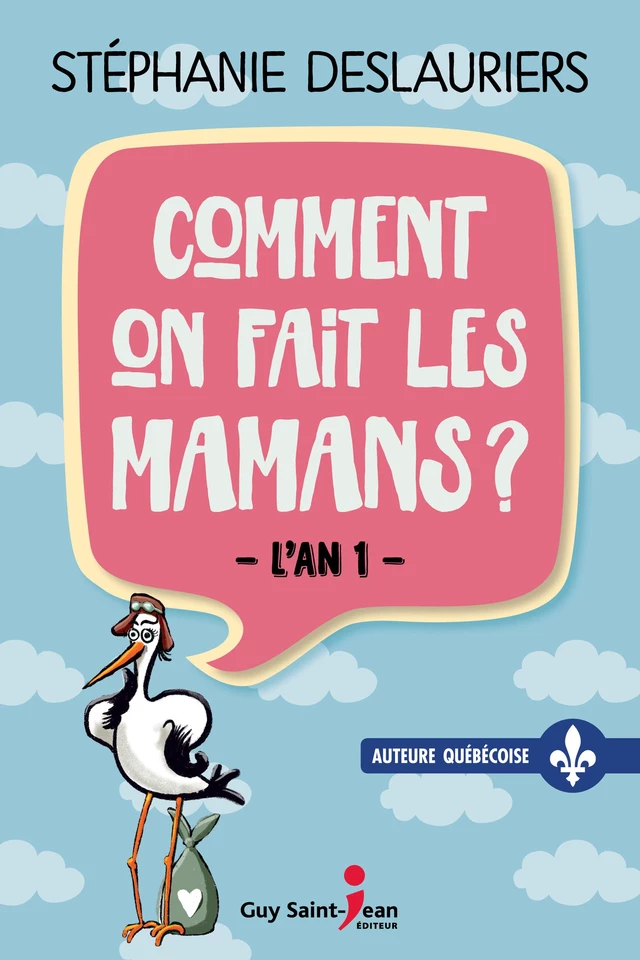 Comment on fait les mamans ? - Stéphanie Deslauriers - Guy Saint-Jean Editeur