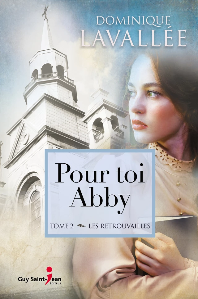 Pour toi Abby, tome 2 - Dominique Lavallée - Guy Saint-Jean Editeur