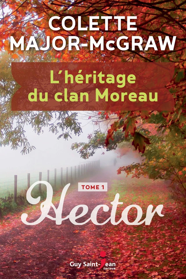 L'héritage du clan Moreau, tome 1 - Colette Major-McGraw - Guy Saint-Jean Editeur