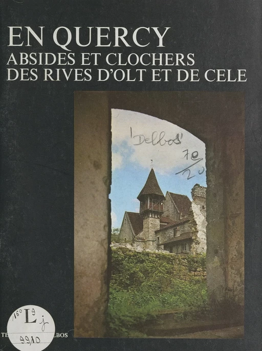 En Quercy : absides et clochers des rives d'Olt et de Célé - Georges Delbos - FeniXX réédition numérique