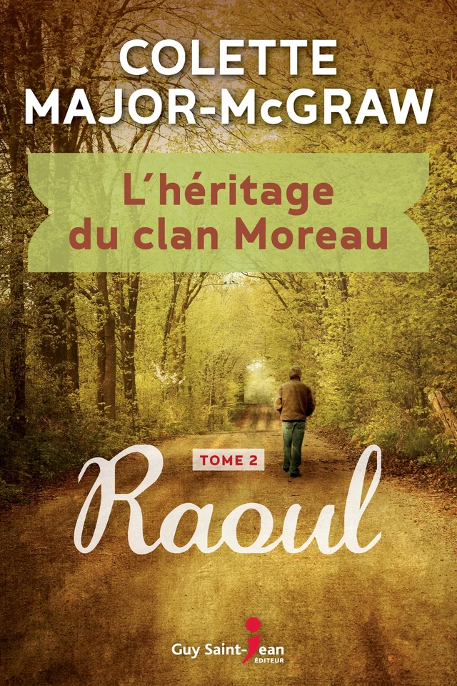 L'héritage du clan Moreau, tome 2 - Colette Major-McGraw - Guy Saint-Jean Editeur