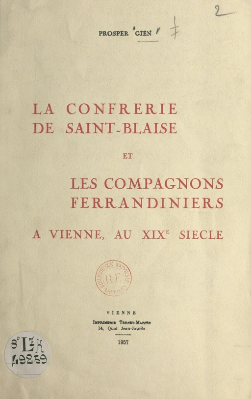 La Confrérie de Saint-Blaise et les Compagnons ferrandiniers à Vienne au XIXe siècle - Prosper Gien - FeniXX réédition numérique