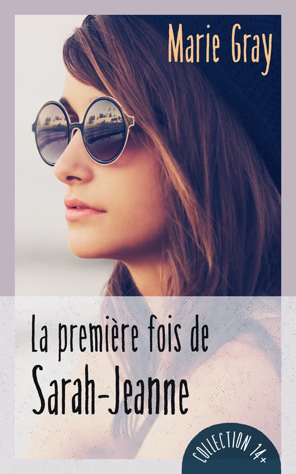 La première fois de Sarah-Jeanne - Marie Gray - Guy Saint-Jean Editeur