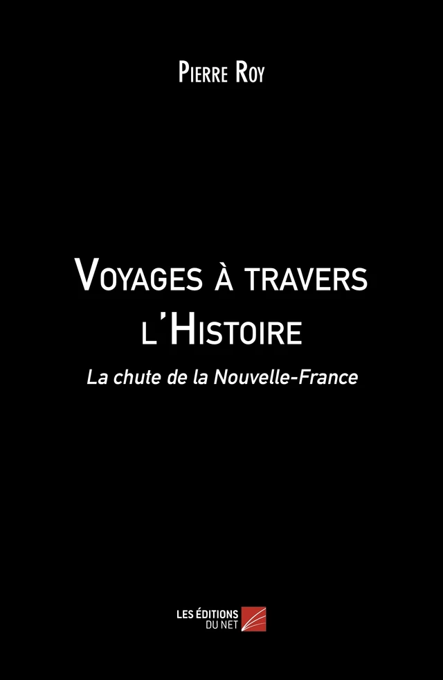 Voyages à travers l'Histoire - Pierre Roy - Les Éditions du Net