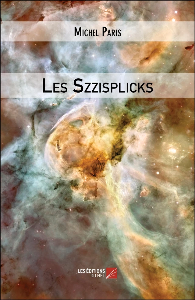 Les Szzisplicks - Michel Paris - Les Éditions du Net