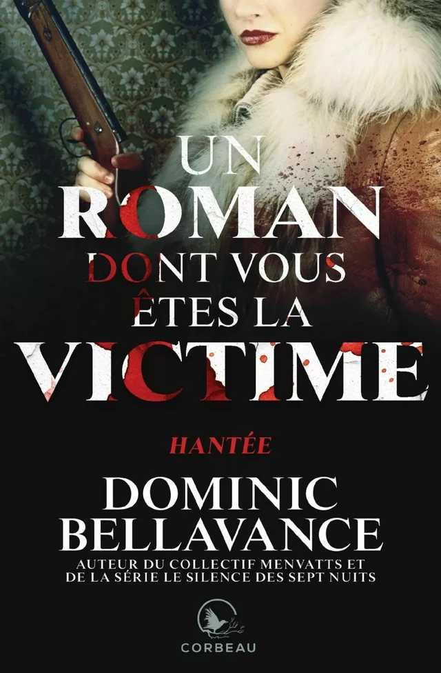 Un roman dont vous êtes la victime - Hantée - Dominic Bellavance - Éditions Corbeau