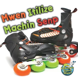 Mwen Itilize Machin Senp / I Use Simple Machines