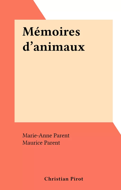 Mémoires d'animaux - Marie-Anne Parent - FeniXX réédition numérique