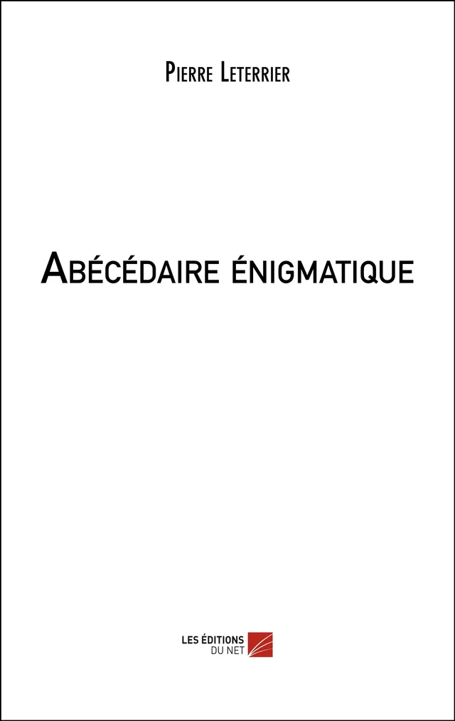 Abécédaire énigmatique - Pierre Leterrier - Les Éditions du Net