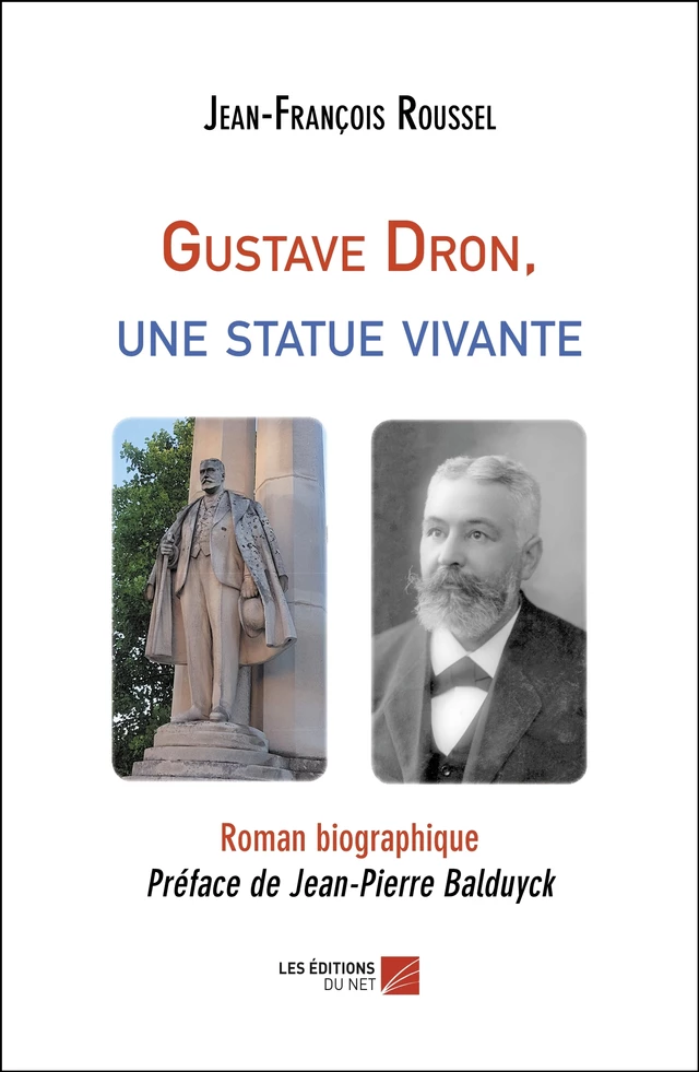 Gustave Dron, une statue vivante - Jean-François Roussel - Les Éditions du Net