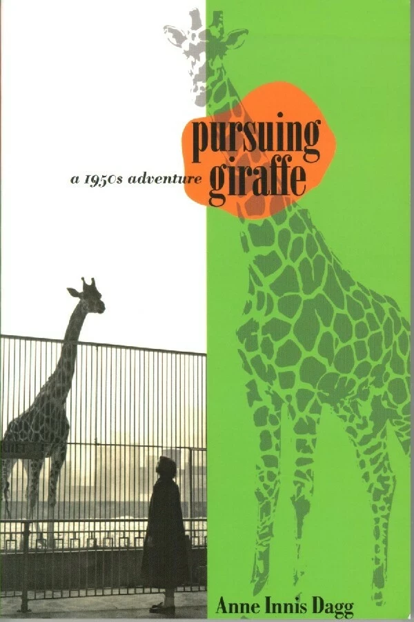 Pursuing Giraffe - Anne Innis Dagg - Wilfrid Laurier University Press