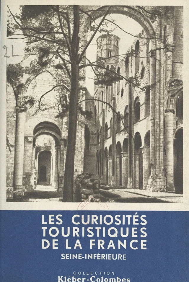 Les curiosités touristiques de la France : Seine-Inférieure - Henry de Ségogne - FeniXX réédition numérique