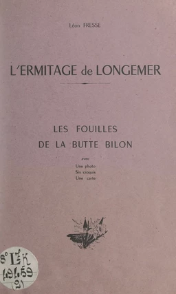 L'ermitage de Longemer : les fouilles de la Butte Bilon