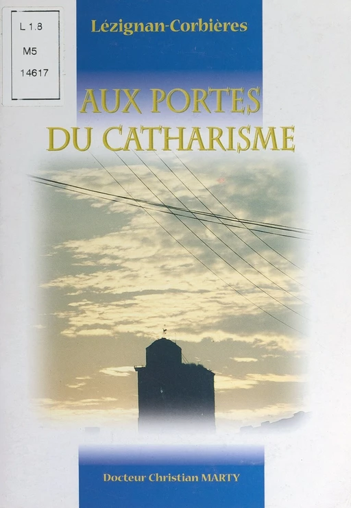 Aux portes du catharisme : Lézignan-Corbières - Christian Marty - FeniXX réédition numérique